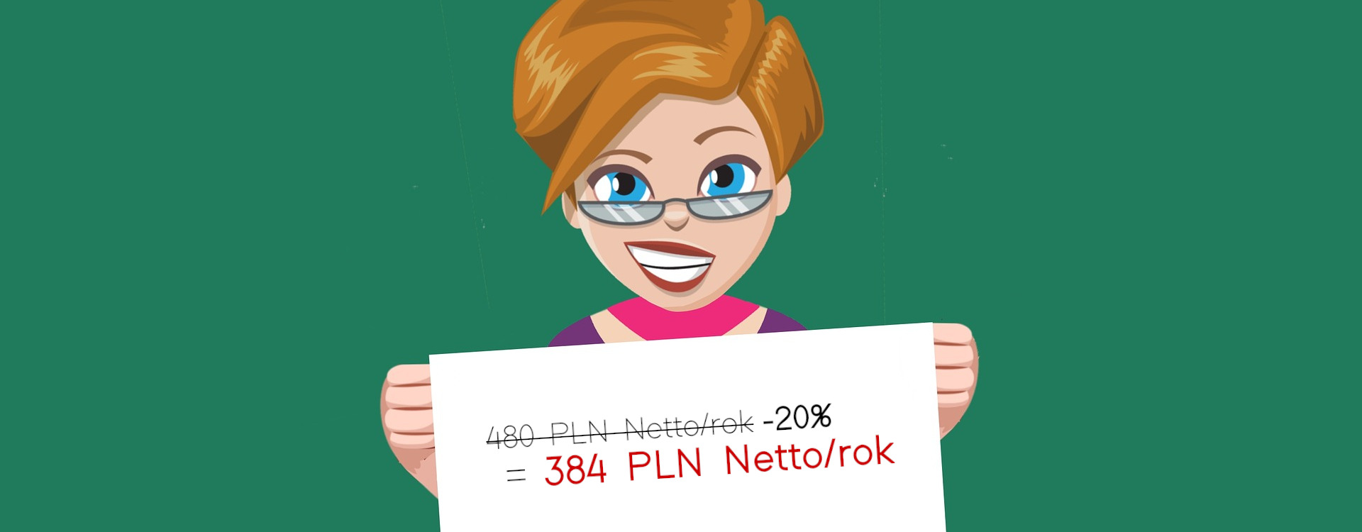 480 PLN Netto/rok -20% = tylko 384 PLN Netto/rok